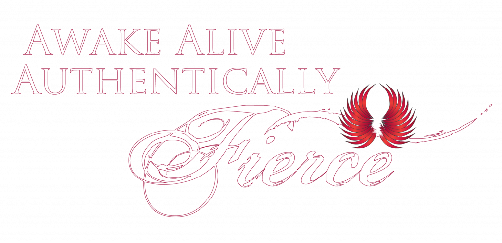 Awake Alive Authentically Fierce