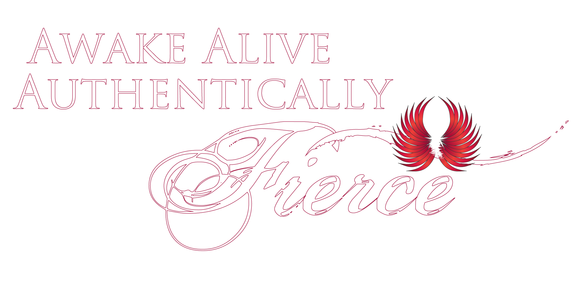 Awake Alive Authentically Fierce
